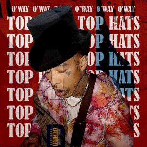 收聽O'way的Top Hats (Explicit)歌詞歌曲