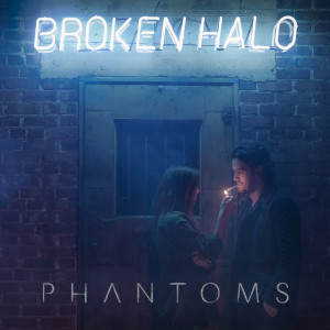 ดาวน์โหลดและฟังเพลง Broken Halo พร้อมเนื้อเพลงจาก Phantoms