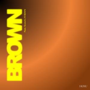 收听Hosu的BROWN歌词歌曲