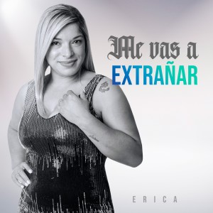 收聽Erica的Me Vas a Extrañar歌詞歌曲