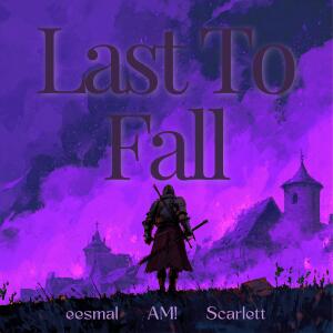 Album Last To Fall (feat. Scarlett) from eesmal