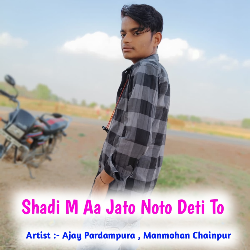 Shadi M Aa Jato Noto Deti To