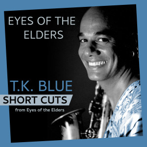 T.K. Blue的專輯Eyes of the Elders (Short Cuts - breakdown)