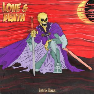 อัลบัม Love & Death ศิลปิน Tetrix Bass