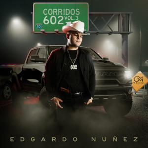 Album Corridos 602 Vol.3 (En Vivo) from Edgardo Nuñez
