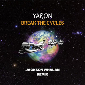 Listen to Break the Cycles (Jackson Whalan Remix) song with lyrics from Yaron