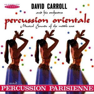 David Carroll And His Orchestra的專輯Percussion Orientale / Percussion Parisienne