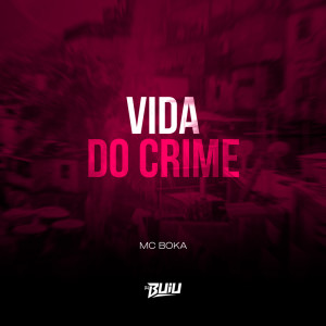 ดาวน์โหลดและฟังเพลง Vida do Crime พร้อมเนื้อเพลงจาก DJ Buiu