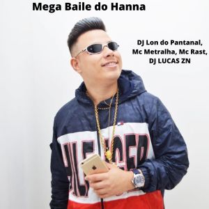 收听DJ Lon do Pantanal的Mega Baile do Hanna (Explicit)歌词歌曲