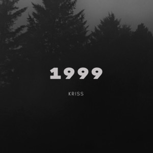 Dengarkan 1999 (Explicit) lagu dari Kriss dengan lirik