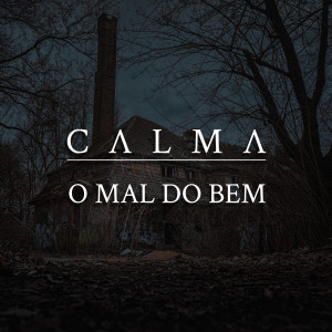 Dengarkan O Mal do Bem lagu dari Calma dengan lirik