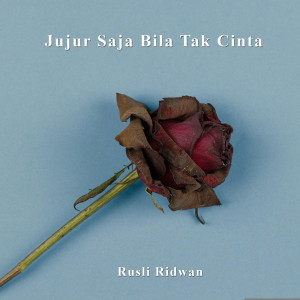 Listen to Jujur Saja Bila Tak Cinta (Gitar Akustik) song with lyrics from Rusli Ridwan