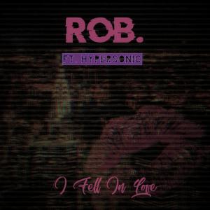 收听Robfullstop的I Fell In Love(feat. Hypersonic)歌词歌曲