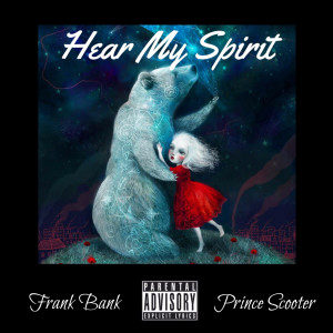 ดาวน์โหลดและฟังเพลง Hear My Spirit (Explicit) พร้อมเนื้อเพลงจาก Frank Bank