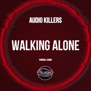Album Walking Alone (Vendrell Remix) from Audio Killers