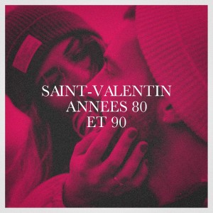 Album Saint-Valentin années 80 et 90 oleh Chansons d'amour