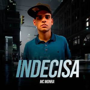 ดาวน์โหลดและฟังเพลง Indecisa (Explicit) พร้อมเนื้อเพลงจาก MC Monra