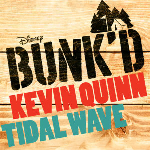 ดาวน์โหลดและฟังเพลง Tidal Wave (From "Bunk'd") พร้อมเนื้อเพลงจาก Kevin Quinn