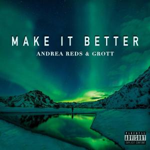 Listen to Make it better(feat. Andrea Reds) song with lyrics from Grott