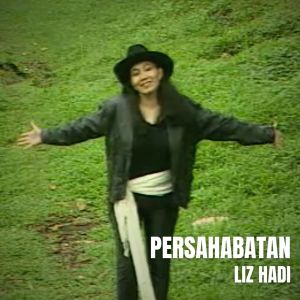 收聽Liz Hadi的Persahabatan歌詞歌曲