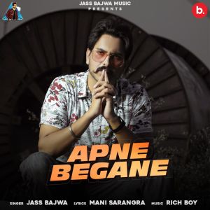Dengarkan lagu Apne Begane nyanyian Jass Bajwa dengan lirik