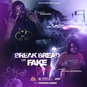 Break Bread or Fake Dead (Explicit) dari Floss Bunnies