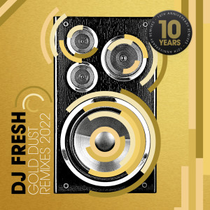 DJ Fresh 的專輯Gold Dust (10th Anniversary Remixes)