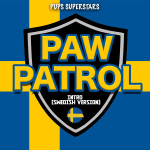 ดาวน์โหลดและฟังเพลง Paw Patrol (Intro) [Swedish Version] พร้อมเนื้อเพลงจาก Pups Superstars