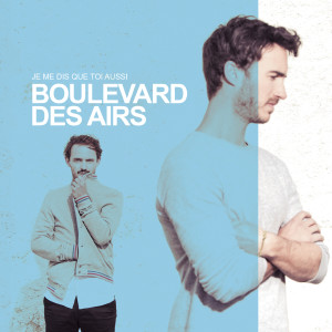 ดาวน์โหลดและฟังเพลง Je me dis que toi aussi พร้อมเนื้อเพลงจาก Boulevard Des Airs