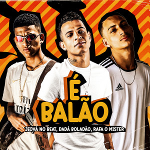 收聽Dadá Boladão的É Balão (Explicit)歌詞歌曲
