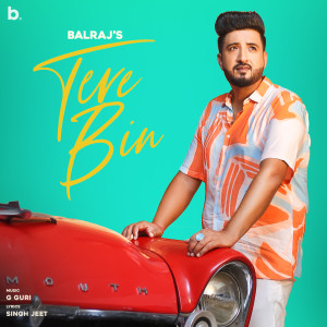 收听Balraj的Tere Bin歌词歌曲