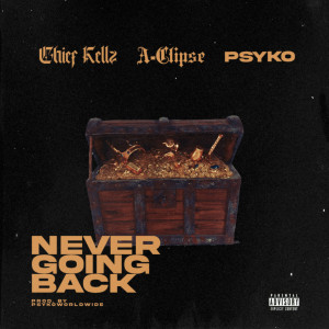 收聽Chief Kellz的Never Going Back (Explicit)歌詞歌曲