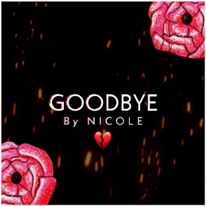 Dengarkan Goodbye lagu dari By Nicole dengan lirik