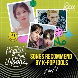 อัลบัม English AfterNoonz: Songs Recommend by K-Pop Idols Pt.1 ศิลปิน English AfterNoonz [ครูนุ่น Podcast]