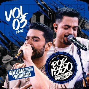 William Couto e Adriano的專輯Por Isso Que Nois Bebe, Vol.3, Pt.2 (Ao Vivo)