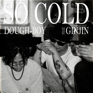 ดาวน์โหลดและฟังเพลง So Cold (feat. Ginjin) (Explicit) พร้อมเนื้อเพลงจาก Dough-Boy