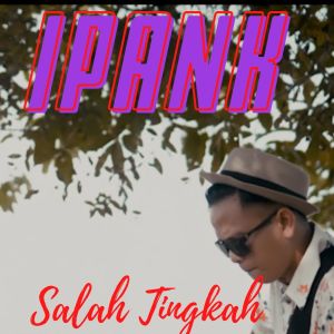 收聽Ipank的Salah Tingkah歌詞歌曲