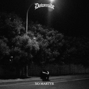Album No Martyr oleh Downside
