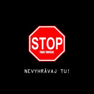 收聽SAT1R的STOP THAT MUSIC (nevyhrávaj tu)歌詞歌曲