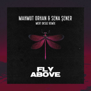 Album Fly Above (Mert Oksuz Remix) oleh Mahmut Orhan