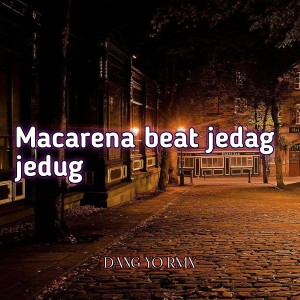 Dengarkan lagu Macarena beat jedag jedug nyanyian DANG YO RMX dengan lirik