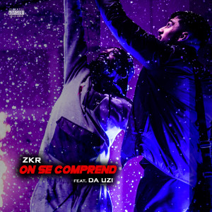 收听ZKR的On se comprend (Explicit)歌词歌曲