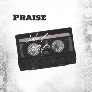 收聽Luke B的Praise (feat. N.O.B.) (Explicit)歌詞歌曲