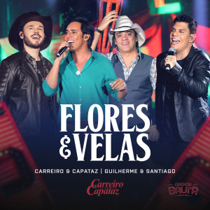 ดาวน์โหลดและฟังเพลง Flores E Velas (Ao Vivo) พร้อมเนื้อเพลงจาก Carreiro & Capataz