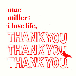 อัลบัม I Love Life, Thank You (Explicit) ศิลปิน Mac Miller