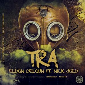 Dengarkan Tra (feat. Nick Joed) (Explicit) lagu dari ElDon delGun dengan lirik