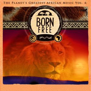 อัลบัม The Planet's Greatest African Music, Vol. 4: Born Free ศิลปิน Global Journey