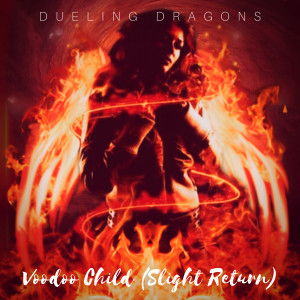 Dueling Dragons的專輯Voodoo Child (Slight Return)