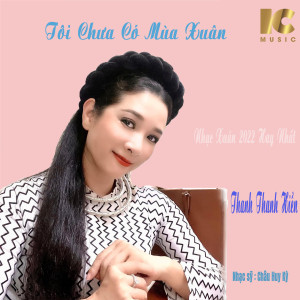 Listen to Tôi Chưa Có Mùa Xuân (Nhạc Xuân 2022 Hay Nhất) song with lyrics from Thanh Thanh Hiền