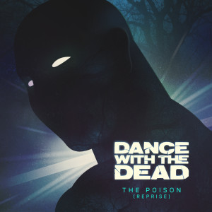 ดาวน์โหลดและฟังเพลง The Poison (Reprise) พร้อมเนื้อเพลงจาก Dance With The Dead